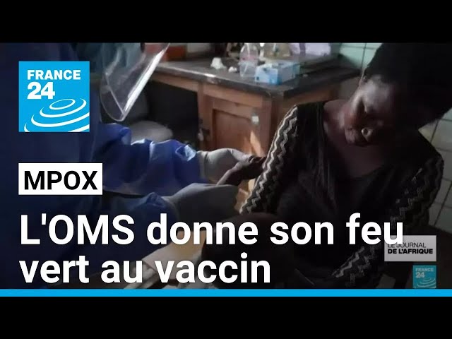 ⁣Mpox : le feu vert de l'OMS au vaccin va permettre d'accélerer sa diffusion • FRANCE 24