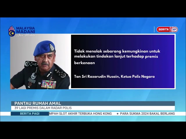 ⁣15 SEPT 2024 – BERITA PAGI – PANTAU RUMAH AMAL ; 39 LAGI PREMIS DALAM RADAR POLIS