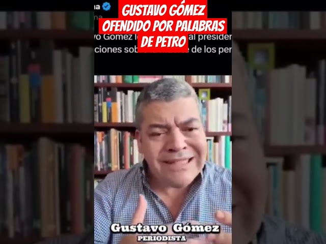 ⁣GUSTAVO GÓMEZ  OFENDIDO POR PALABRAS DE PETRO