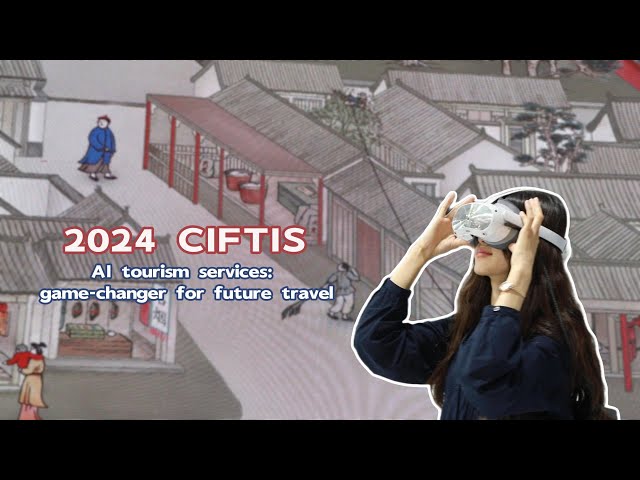 ⁣2024 CIFTIS Vlog | AI tourism services: game-changer for future travel