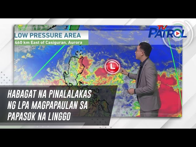 ⁣Habagat na pinalalakas ng LPA magpapaulan sa papasok na linggo | TV Patrol