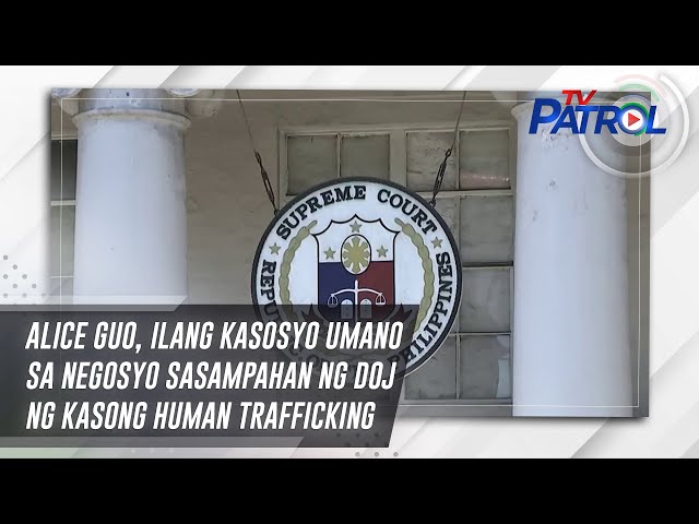 ⁣Alice Guo, ilang kasosyo umano sa negosyo sasampahan ng DOJ ng kasong human trafficking | TV Patrol