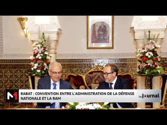 ⁣Rabat : signature d'une convention entre l'administration de la défense nationale et la RA