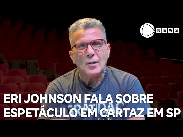 ⁣'Eri Pinta, Johnson Borda': ator Eri Johnson fala sobre espetáculo em cartaz em São Paulo