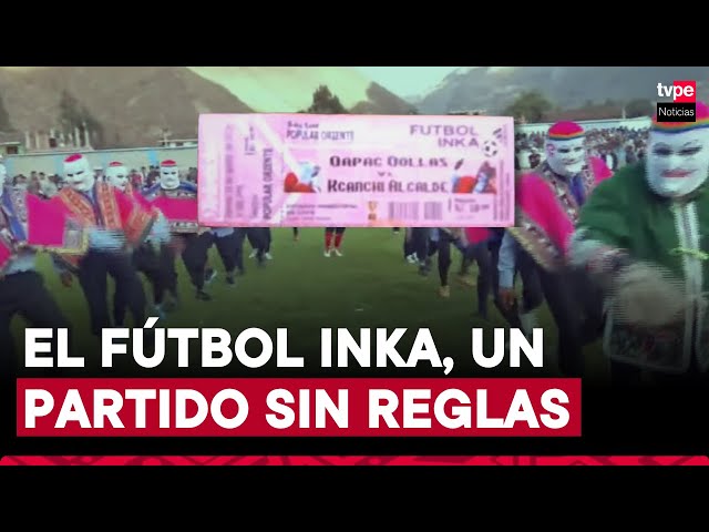 Fútbol Inka 2024: así es el deporte que se juega en la festividad de Virgen Asunta de Coya en Cusco