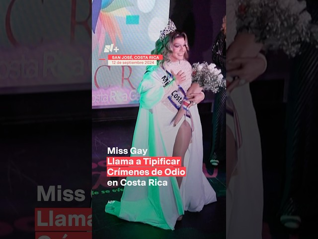 Miss Gay 2024 llama a tipificar crímenes de odio en Costa Rica - N+ #shorts