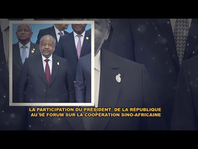 ⁣Édition Spéciale sur la participation du président Guelleh au 9e Sommet du Forum Chine-Afrique 2024.