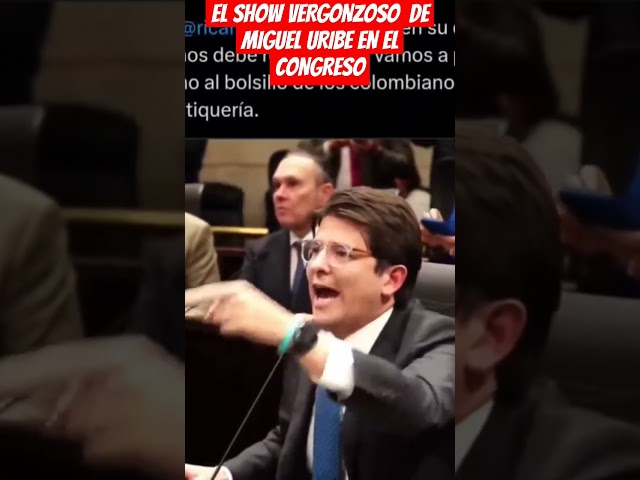 ⁣EL SHOW VERGONZOSO  DE MIGUEL URIBE EN EL CONGRESO