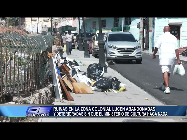 ⁣Ruinas en Zona Colonial lucen Abandonadas y Deterioradas sin que ministerio haga nada | Objetivo 5