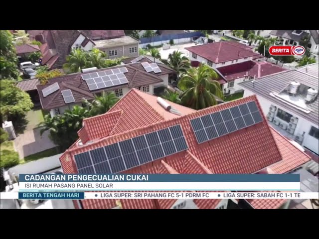 ⁣16 SEPT 2024 - BERITA TGH HARI - CADANGAN PENGECUALIAN CUKAI: ISI RUMAH PASANG PANEL SOLAR