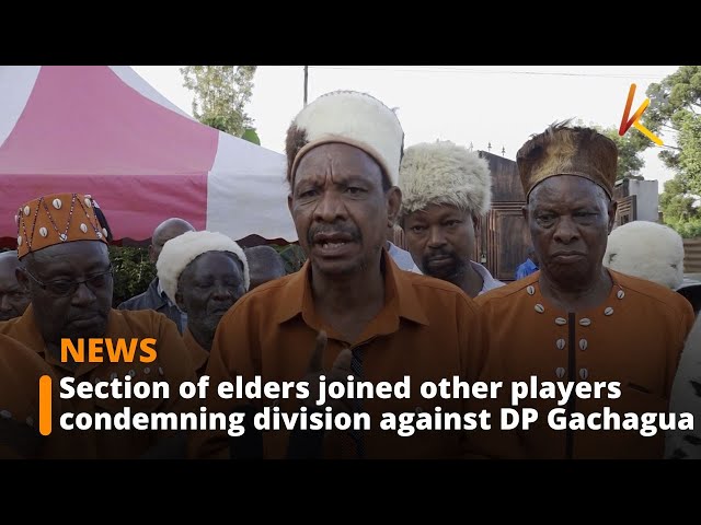 ⁣Section of elders joined other players condemning division against DP Gachagua