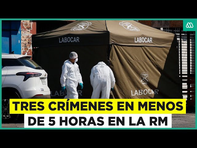 ⁣Tres crímenes en menos de 5 horas en la Región Metropolitana