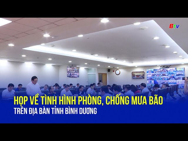 ⁣Họp về tình hình phòng, chống mưa bão trên địa bàn tỉnh Bình Dương