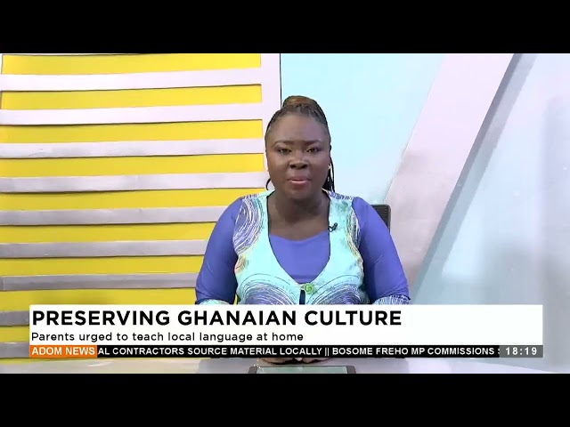 ⁣Preserving Ghanaian Culture: Parents urged to teach local language at home - Adom TV Evening News