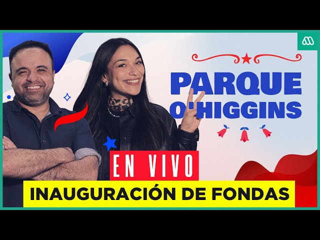 EN VIVO | Inauguración de fondas en el Parque O'Higgins - Lunes 16 de septiembre