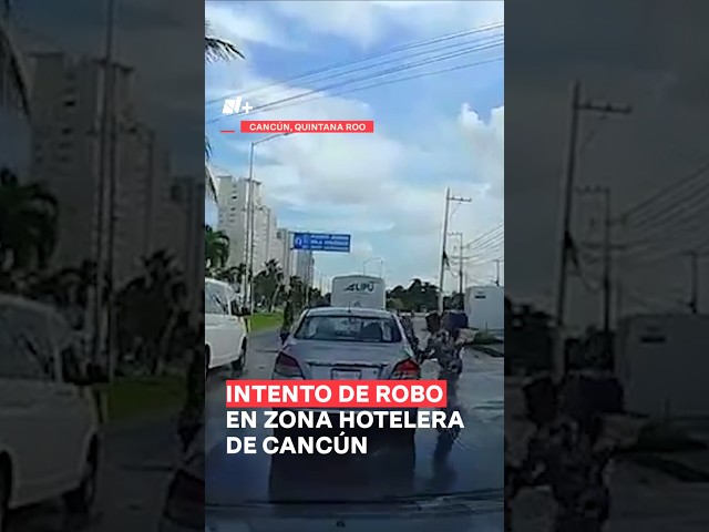 Intento de asalto en zona hotelera de Cancún - N+ #Shorts