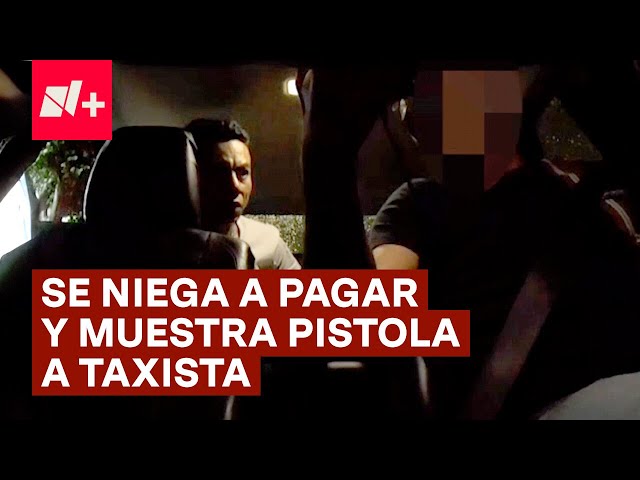 ⁣Pasajero armado amenaza a taxista de aplicación tras negarse a pagar - N+