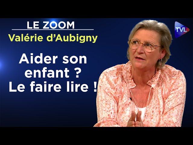 ⁣Aider son enfant ? Le faire lire ! - Le Zoom - Valérie d’Aubigny - TVL