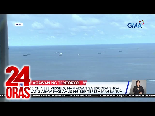 ⁣65 Chinese vessels, namataan sa Escoda Shoal ilang araw pagkaalis ng BRP Teresa Magbanua | 24 Oras