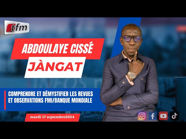 ⁣JANGÀT ak Abdoulaye CISSE | Comprendre et démystifier les revues et observations FMI/Banque Mondiale