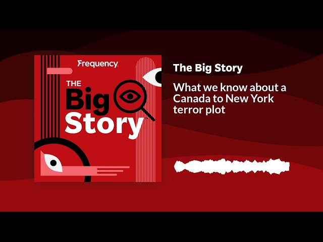 ⁣What we know about a Canada to New York terror plot | The Big Story