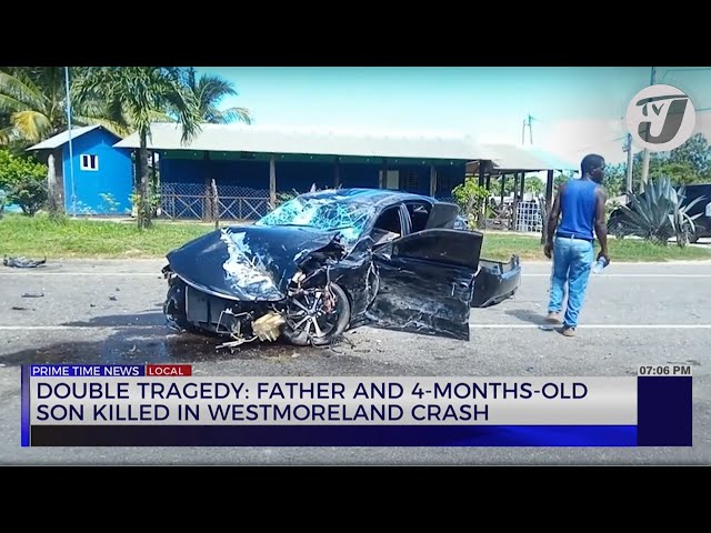 ⁣Double Tragedy: Father and 4-months Old son Killed in Westmoreland Crash | TVJ News