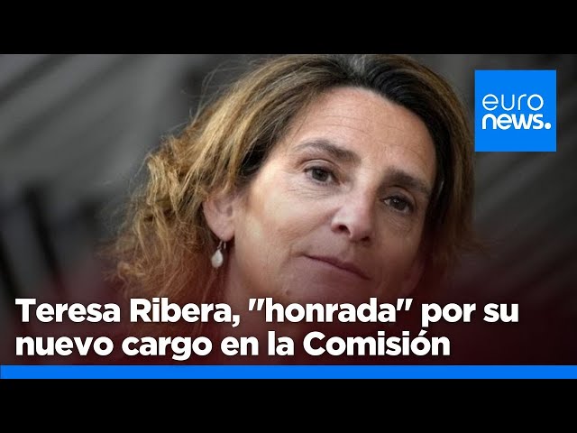 ⁣Teresa Ribera, "honrada" por su nuevo cargo, enfrenta críticas de la oposición