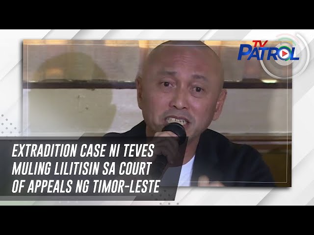 ⁣Extradition case ni Teves muling lilitisin sa Court of Appeals ng Timor-Leste | TV Patrol