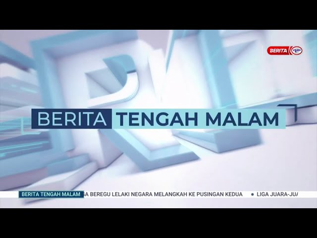 ⁣18 SEPTEMBER 2024 - BERITA TENGAH MALAM