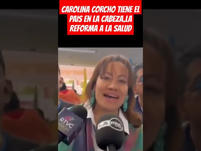 ⁣CAROLINA CORCHO TIENE EL PAIS EN LA CABEZA.LA REFORMA A LA SALUD