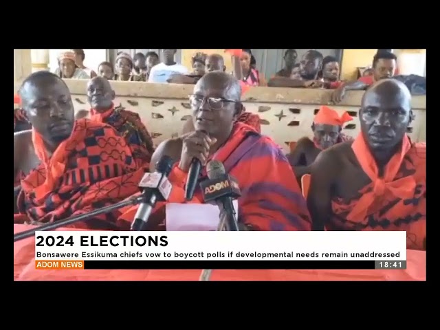 ⁣Bonsawere Essikuma chiefs vow to boycott polls if developmental need remain unaddressed