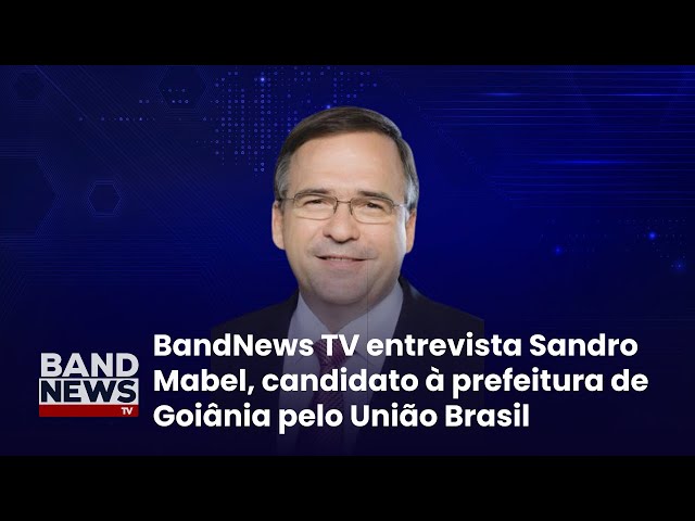 ⁣Sabatina BandNews TV - Goiânia (GO): Sandro Mabel (União Brasil)