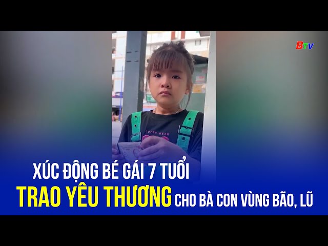 ⁣Xúc động bé gái 7 tuổi trao yêu thương cho bà con vùng bão, lũ