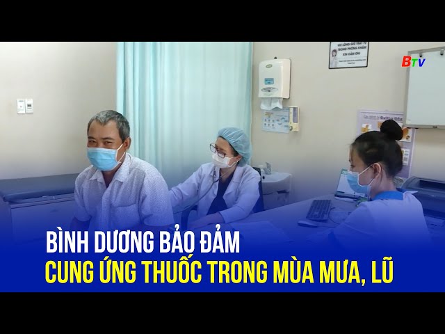 ⁣Bình Dương bảo đảm cung ứng thuốc trong mùa mưa, lũ