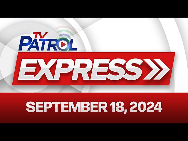 ⁣TV Patrol Express September 18, 2024