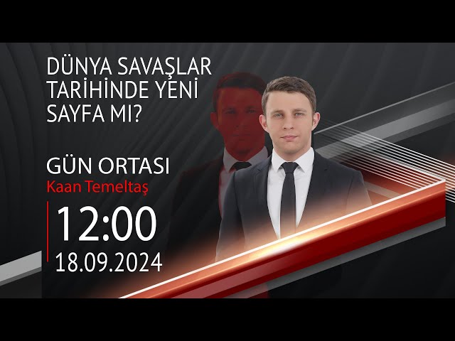  #CANLI | Kaan Temeltaş ile Gün Ortası | 18 Eylül 2024 | HABER #CNNTÜRK