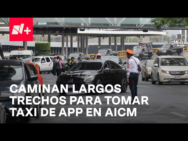 AICM: Nuevas medidas para uso de taxi de aplicación inconforman a usuarios - En Punto