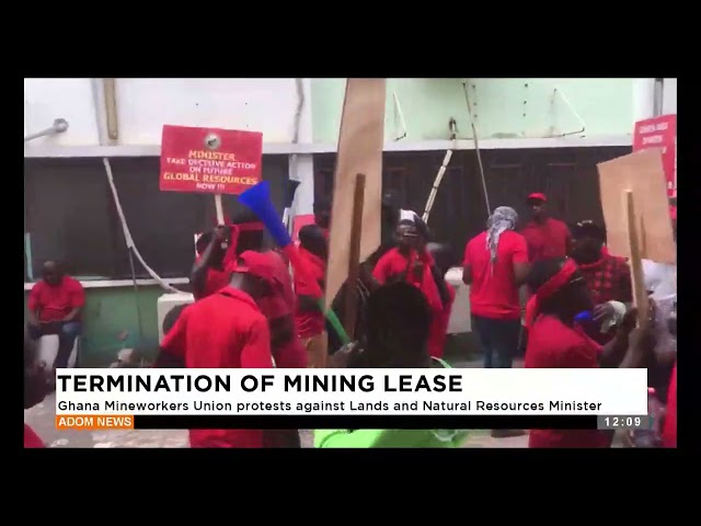 ⁣Ghana Mineworkers Union protests against Lands and Natural Resources Minister - Premtobre Kasee