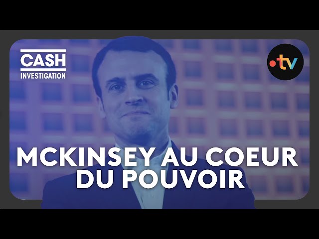 ⁣McKinsey, une firme au coeur du pouvoir - Cash investigation