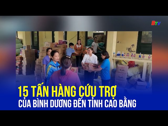 ⁣15 tấn hàng cứu trợ của Bình Dương đến tỉnh Cao Bằng