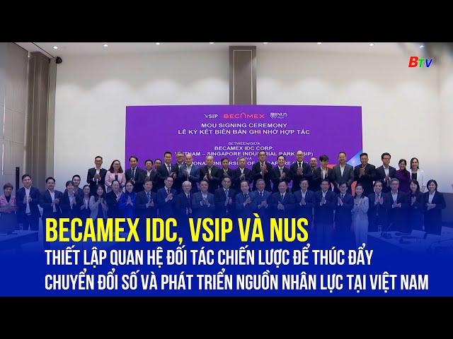 ⁣Becamex IDC, VSIP và NUS thiết lập quan hệ đối tác chiến lược