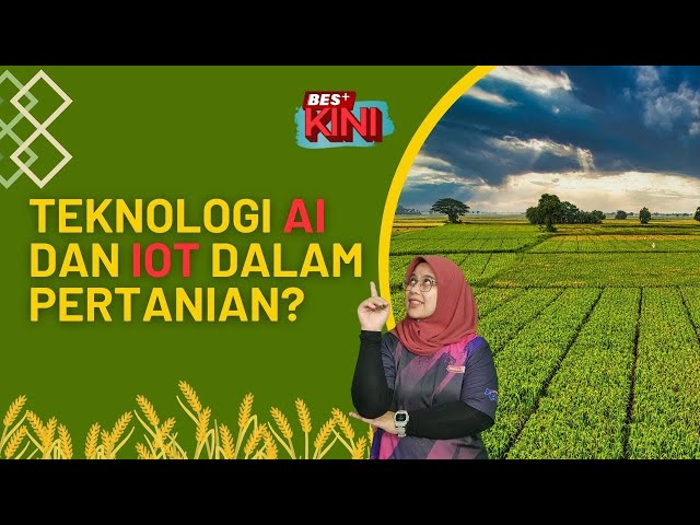 ⁣BES+KINI - Teknologi AI dan IoT dalam Pertanian?