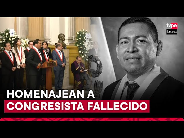 ⁣Congreso: rinden homenaje póstumo al congresista fallecido Hitler Saavedra