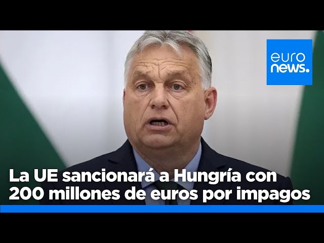 ⁣La UE sancionará a Hungría con 200 millones de euros por impagar una multa