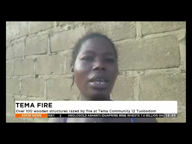 ⁣Over 100 wooden structures razed by fire at Tema Communitity 12 Tuobodom  - Adom TV Evening News