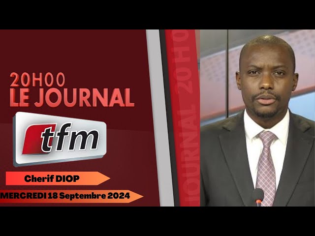 ⁣JT Français 20h du 18 Septembre 2024 présenté par Cherif DIOP