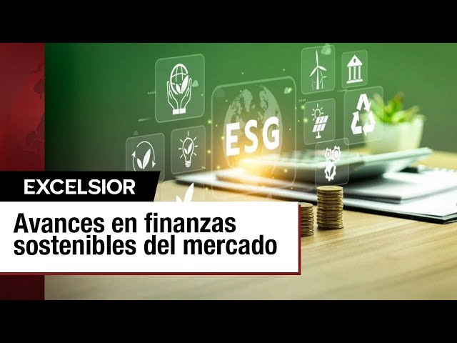 ⁣Avances en finanzas sostenibles impulsan transformación del sistema financiero en México