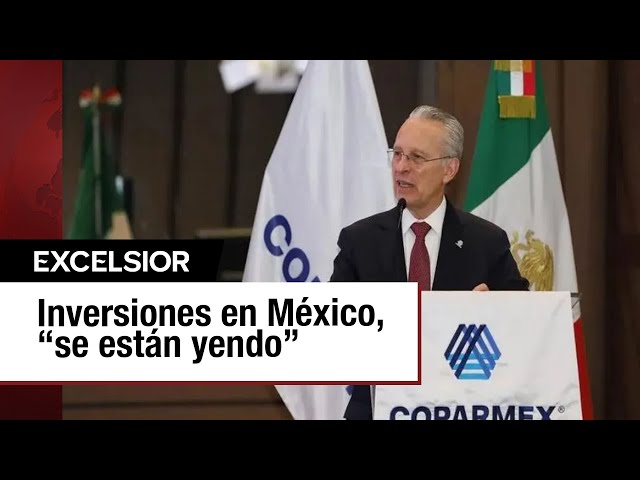 ⁣Incertidumbre en México provoca cancelación de inversiones: Coparmex