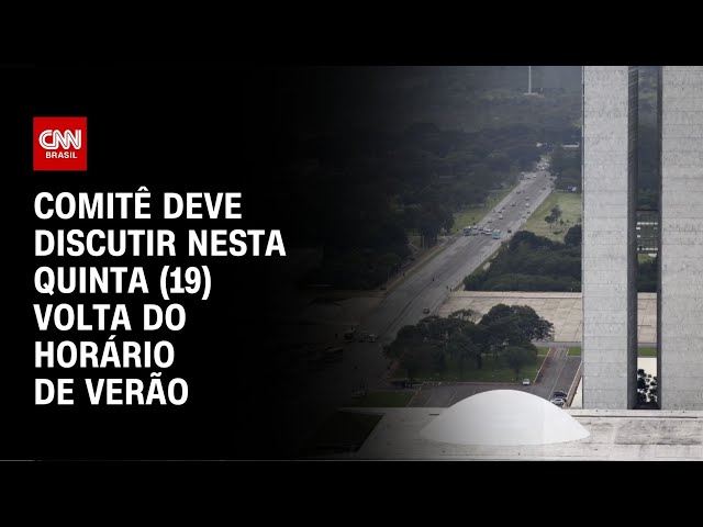 ⁣Comitê deve discutir nesta quinta (19) volta do horário de verão | CNN NOVO DIA