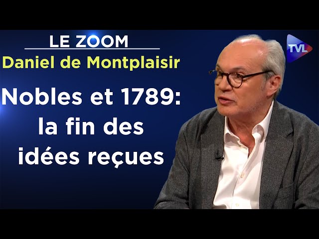 ⁣Ces nobles qui ont fait la Révolution ! - Le Zoom - Daniel de Montplaisir - TVL